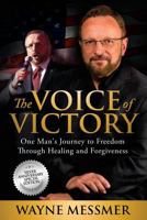 The Voice of Victory: One Man’s Journey to Freedom Through Healing and Forgiveness 1732953902 Book Cover