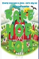 RAKE, HOE LOL: Every tool has a joke—let’s dig in!, Ridiculously Funny Farm Tool Jokes for Kids Who Love to LOL! B0FGHMVKZ3 Book Cover