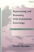 Representing and Reasoning with Probabilistic Knowledge: A 0262023172 Book Cover