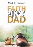 Faith @Home Dad 1483413438 Book Cover
