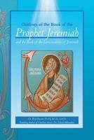 Outlines of the Book of the Prophet Jeremiah and the Book of the Lamentations of Jeremiah 1479766097 Book Cover