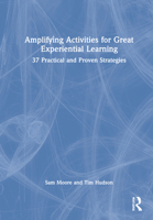 Amplifying Activities for Great Experiential Learning: 37 Practical and Proven Strategies 1032117397 Book Cover