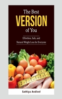 The Best Version of You: Effortless, Safe and Natural Weight Loss for Everyone B0F1Y38JDB Book Cover