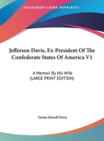 Jefferson Davis, Ex-President Of The Confederate States Of America V1: A Memoir By His Wife 1428649905 Book Cover