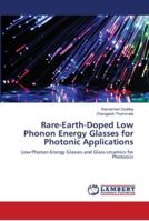 Rare-Earth-Doped Low Phonon Energy Glasses for Photonic Applications 6139961971 Book Cover