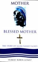 Mother Blessed Mother: The Story of a Girl Named Agnes (Mother Teresa) 8129103141 Book Cover