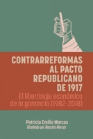 Contrarreformas al pacto republicano de 1917: El libertinaje económico de la ganancia (1982-2018) 1506550843 Book Cover