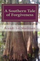 A Southern Tale of Forgiveness 1456454048 Book Cover