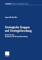 Strategische Gruppen Und Strategieforschung: Ansatz Fur Eine Dynamische Wettbewerbsbetrachtung 3824470748 Book Cover