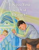 I Kiss You with a Prayer! 1940645794 Book Cover