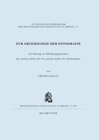 Zur Archäologie Der Fotografie: Ein Beitrag Zu Abbildungspraktiken Der Zweiten Hälfte Des 19. Und Des Frühen 20. Jahrhunderts 3110574446 Book Cover