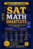 SAT Math Smartcuts: Mental Math Shortcuts That Beat the Digital SAT Clock - Speed Drills, a 4-Week Plan and 50 Practice Problems With Worked Solutions (Smartcuts for Success) B0HFZT96JJ Book Cover
