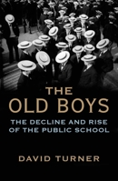The Old Boys: The Decline and Rise of the Public School 0300189923 Book Cover