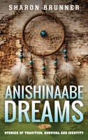 Anishinaabe Dreams: Stories of Tradition, Survival, and Identity B0GZ113327 Book Cover