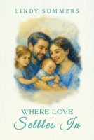 Where Love Settles In: Helping Families Adjust and Support Each Other After the Fourth Trimester 196832660X Book Cover