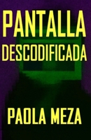Pantalla Descodificada B0G658GP77 Book Cover