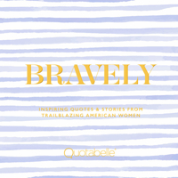 Bravely: Inspiring Quotes & Stories from Trailblazing American Women 0762471514 Book Cover