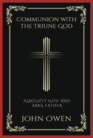 Communion with the Triune God: Almighty God and Abba Father (Grapevine Press) 935837604X Book Cover