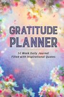 Gratitude Planner: 52 Week Daily Journal Filled With Inspirational Quotes 1952358191 Book Cover