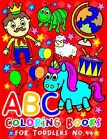 ABC Coloring Books for Toddlers No.44: abc pre k workbook, abc book, abc kids, abc preschool workbook, Alphabet coloring books, Coloring books for kids ages 2-4, Preschool coloring books for 2-4 years 1089218524 Book Cover