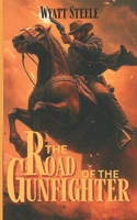 The Road of the Gunfighter with Doc Holliday: Classic Western Novel (The Gunfighter & The Gambler - Doc Holliday) B0FBN53PDB Book Cover