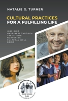 Cultural Practices for a Fulfilling Life: Inspiring Happiness through Traditions: Nurturing Cultural Well-being B0CGZ1HNQZ Book Cover