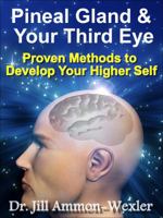 Pineal Gland & Your Third Eye: Proven Methods to Develop Your Higher Self 099103791X Book Cover