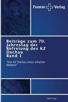 Beitrage Zum 70. Jahrestag Der Befreiung Des Kz Dachau Band 1 3841605257 Book Cover