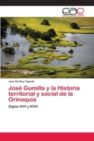 José Gumilla y la Historia territorial y social de la Orinoquia: Siglos XVII y XVIII 620210306X Book Cover