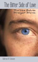 The Bitter Side of Love: True Love Endures Strongest Storms 1449769500 Book Cover