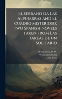 El serrano da Las Alpujarras and El cuadro misterioso; two Spanish novels taken from Las tareas de un solitario 1025209052 Book Cover