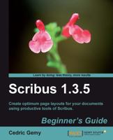 Scribus 1.3.5: Beginners Guide 1849513007 Book Cover