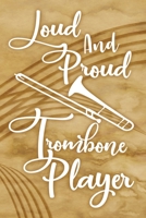 Loud And Proud Trombone Player: Dot Grid Journal 6x9 - Marching Band Church Worship Notebook I Marching Band Trombonist Member Gift for Musicians and Orchestra Fans 1688165800 Book Cover