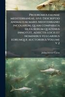 Prodromus faunae mediterraneae, sive Descriptio animalium maris Mediterranei incolarum, quam comparata silva rerum quatenus innotuit, adiectis locis ... auctoribus Volume v 2 1175353531 Book Cover