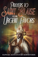 Prayers to Saint Blaise for Urgent Favors B0G6D141V2 Book Cover