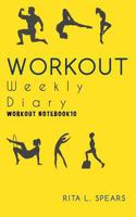 The Workout Weekly Diary Workout Notebook10 1543055230 Book Cover