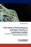 CFD study of Fluid dynamics and Mass Transfer in membrane module: CFD study of Fluid Dynamics and Mass Transfer in Spacer filled Membrane module 3844395679 Book Cover
