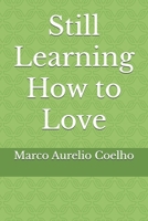Still Learning How to Love B0FB3JNK7W Book Cover
