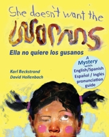 She Doesn't Want the Worms - Ella no quiere los gusanos 097760652X Book Cover