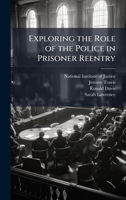 Exploring the Role of the Police in Prisoner Reentry 1025074599 Book Cover