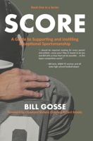 SCORE: A Guide to Supporting and Instilling Exceptional Sportsmanship 1955047103 Book Cover