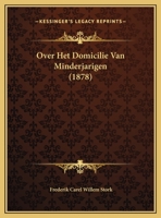 Over Het Domicilie Van Minderjarigen (1878) 1169628818 Book Cover