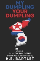 My Dumpling Your Dumpling (The fall of the CRINK Alliance Book 1) B0DSG699TF Book Cover