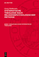 Einleitung in Die Systematische Theologie: Prinzipien- Und Methoden-Lehre Im Hinblick Auf Ihre Geschichte Seit Schleiermacher 3112781023 Book Cover