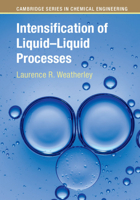 Intensification of Liquid-Liquid Processes 1108421016 Book Cover