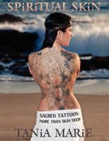 Spiritual Skin: Sacred Tattoos: More than Skin Deep 1463703422 Book Cover