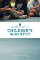 Starting out in Children's Ministry 1784980153 Book Cover