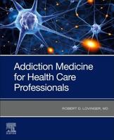 Addiction Medicine: An Introduction for Health Care Professionals 0323680178 Book Cover