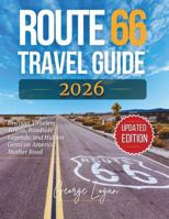 Route 66 Travel Guide 2026 (Full Color): Discover Timeless Towns, Roadside Legends, and Hidden Gems on America’s Mother Road B0FNKGZXLS Book Cover