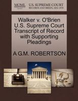 Walker v. O'Brien U.S. Supreme Court Transcript of Record with Supporting Pleadings 1270314491 Book Cover